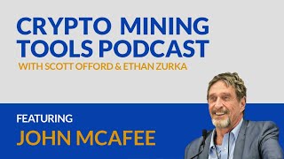 #014 John McAfee - Crypto Mining Tools Podcast