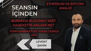 BORSADA BUGÜNKÜ SERT HAREKETİN ANLAMI NE? - TEPKİ Mİ? DÖNÜŞ MÜ? #ethereum #btc #teknikanaliz #borsa