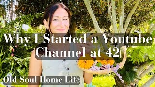 Why I Started a Youtube Channel at 42/A Vulnerable Chat/Old Soul Living