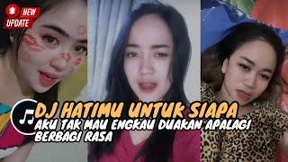 DJ AKU TAK MAU ENGKAU DUAKAN APALAGI BERBAGI RASA | DJ HATIMU UNTUK SIAPA VERSI CEWEK VIRAL TIKTOK