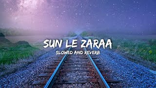 Sun Le Zaraa (Slowed And Reverb) | RMMusicNation