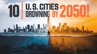 Top 10 U.S. Cities That Will Be Underwater by 2050