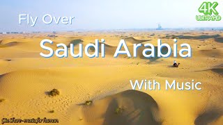 🎵🎵🎶🎶4K Fly Over Saudi Arabia With Music for relax calm travel