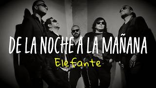 Elefante - De la Noche a la Mañana (Letra/Lyrics)