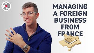 🌍 Managing a Foreign Business from France: 4 Essential Tips for Success!