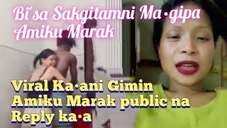 Viral Ka•ani Gimin Amiku Marak public Reply ka•a Bi'sa Sakgitamni Ma•gipa.