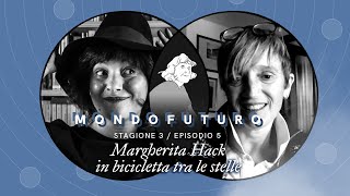 MONDOFUTURO S03E05 - Margherita Hack in bicicletta tra le stelle