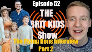 TikTok & RV Travelling Famiy The Flying Hens Interview Part 2 - Episode 52 - The Brit Kids Show