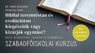 Dr. Vankó Zsuzsa - Bibliai teremtéstan és evolúciótan – Kiegészítik vagy kizárják egymást?