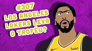 BB #307 - Prévias da NBA: O Los Angeles Lakers vai voltar às finais?