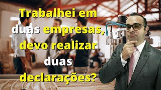 Como deve ser realizada a declaração de I.R de quem tem dois empregos?