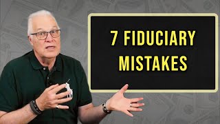 7 Mistakes Fiduciary's Make That Destroy Your 401(k)