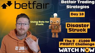 Betfair Trading | 0 - £1000 Challenge | Day 10 Disaster Strikes my worst Betfair Trading Yet