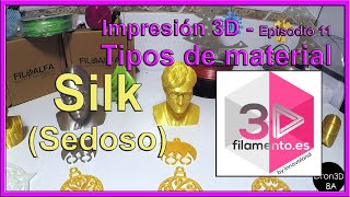 Silk o Sedosos -  Impresión 3D - Tipos de material -  Episodio 11