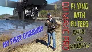 DJI MAVIC PRO - FLYING WITH FILTERS, MANUAL OR AUTO? GIVEAWAY TIME!