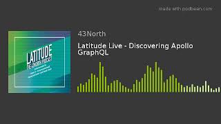 Latitude Live - Discovering Apollo GraphQL