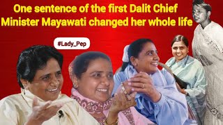 One sentence of the first Dalit Chief Minister Mayawati changed her whole life