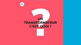 Un transformateur, c'est quoi ?