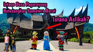 Istano Basa Pagaruyung Batusangkar Sumatera Barat | Beneran Asli Kah?