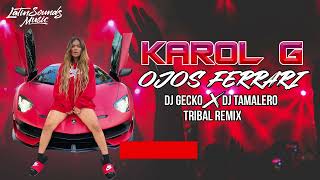 Ojos Ferrari [Tribal Mix] - @DjGecko @DjTamalero @KarolG