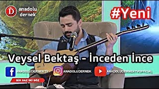 Veysel Bektaş - İnceden İnce !!