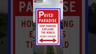 [Must read it at least once]:Paved Paradise: How Parking Explains the World, by Henry Grabar