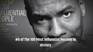 #6 of The 100 Most Influential Persons in History