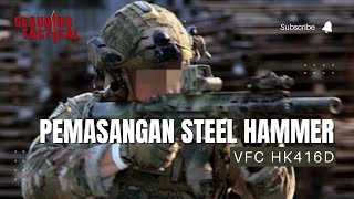 Pemasangan Steel Hammer VFC HK416D