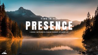 TIME IN HIS PRESENCE // INSTRUMENTAL SOAKING WORSHIP // SOAKING WORSHIP MUSIC