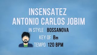 Insensatez - Antonio Carlos Jobim - Karaoke Male Backing Track