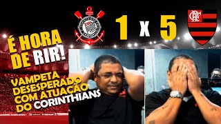 Corinthians 1 x 5 Flamengo - É hora de rir, reações do Vampeta na derrota do Corinthians.