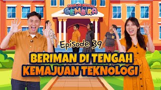 [Sekolah Minggu Gembira 2] BERIMAN DI TENGAH KEMAJUAN TEKNOLOGI (Ep. 39)