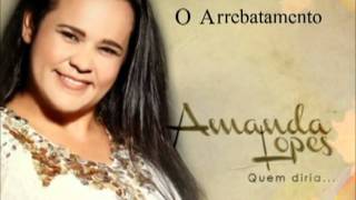 O Arrebatamento - Amanda Lopes