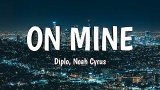 Diplo, Noah Cyrus - On Mine (Lyrics)