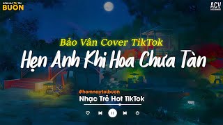 Hẹn Anh Khi Hoa Chưa Tàn (Bảo Vân Cover) - Biển Người Bao La Nắng Mưa Ngang Đầu Hot TikTok