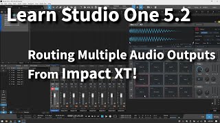 Learn Studio One 5.2 | Impact Audio Routing & the Console