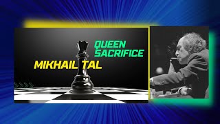 Mikhail Tal's Best Queen Sacrifice Chess Game