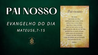 EVANGELHO DO DIA 20/06/2024 - MATEUS 6,7-15 - PAI NOSSO