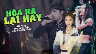 HOÁ RA LẠI HAY REMIX - AKI KHO & TRÚC ANH & CAO PHƯƠNG THUỲ | Đẳng Cấp Nhạc Remix