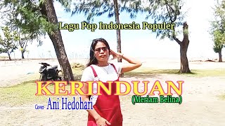 Lagu Populer Meriam Belina-KERINDUAN-Cover by-ANI HEDOHARI-ARTIS MALAKA Chanell (AMC)