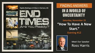 End Times, Are you Ready?  Evening #12. "How to Have a New Start"