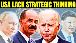 AFRICA ERITREA UNITED STATES LOST FOCUS IN HORN OF AFRICA AS CHINA RUSSIA ENGAGES ASMARA BEIJING USA