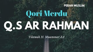 Qori merdu H Muammar ZA - Q.S Ar Rahman jernih tanpa saritilawah