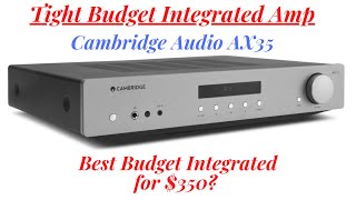 Cambridge Audio AXA35 | Best $350 Int. amp?