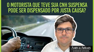 O motorista com a CNH suspensa pode ser dispensado por justa causa?