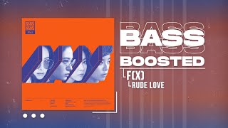 f(x) (에프엑스) - Rude Love [BASS BOOSTED]