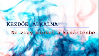 Kezdők alkalma - Ne vígy minket a kísértésbe