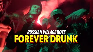 Russian Village Boys x Skurt - FOREVER DRUNK (Official Music Video)