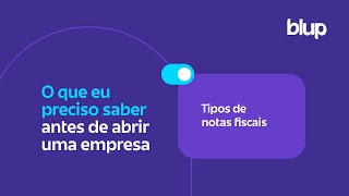 Domine os tipos de notas fiscais em 5 minutos!