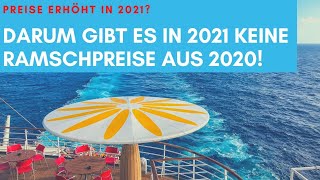 Kreuzfahrt Reisepreise in 2021 teurer? Definitiv nein! Gibt nur keine Ramschpreise!